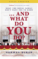 ...And What Do You Do? - What the royal family don't want you to know (Baker Norman)(Paperback / softback)