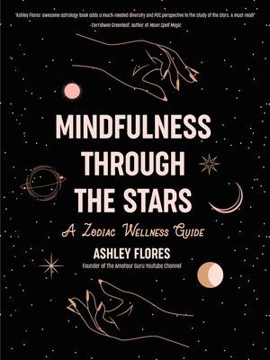Mindfulness through the Stars - A Zodiac Wellness Guide (Flores Ashley)(Pevná vazba)