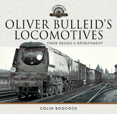 Oliver Bulleid's Locomotives - Their Design and Development (Boocock Colin)(Pevná vazba)
