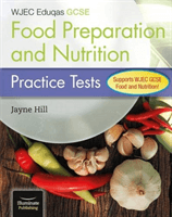 WJEC Eduqas GCSE Food Preparation and Nutrition: Practice Tests (Hill Jayne)(Paperback / softback)
