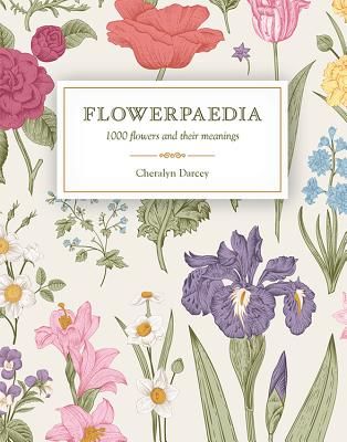 Flowerpaedia: 1000 Flowers and Their Meanings (Darcey Cheralyn)(Paperback)