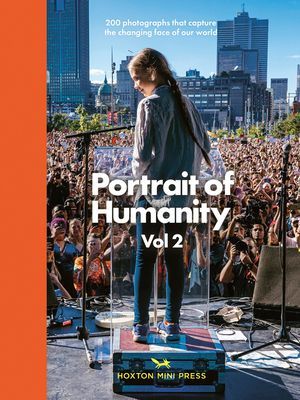 Portrait Of Humanity Vol 2 - 200 photographs that capture the changing face of our world (Press Hoxton Mini)(Pevná vazba)