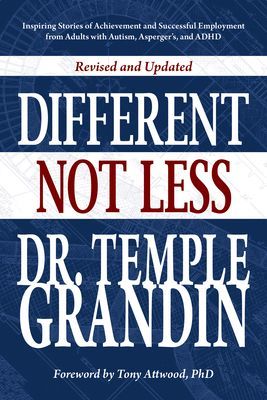 Different...Not Less - Inspiring Stories of Achievement and Successful Employment from Adults with Autism, Asperger's, and ADHD (Revised & Updated) (Grandin Temple)(Paperback / softback)