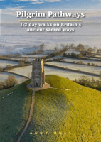 Pilgrim Pathways: 1-2 day walks on Britain's Ancient Sacred Ways(Paperback / softback)
