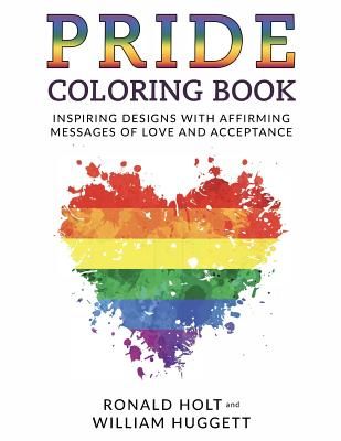 Pride Coloring Book: Inspiring Designs with Affirming Messages of Love and Acceptance (Huggett William)(Paperback)