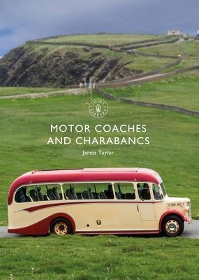 Motor Coaches and Charabancs (Taylor James)(Paperback / softback)