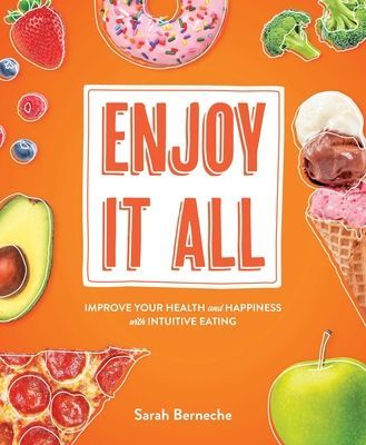Enjoy It All - Improve Your Health and Happiness with Intuitive Eating (Berneche Sarah)(Paperback / softback)