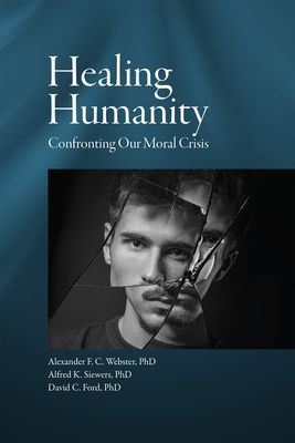Healing Humanity - Confronting Our Moral Crisis(Paperback / softback)