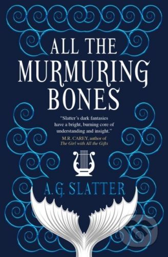 All the Murmuring Bones - A.G. Slatter