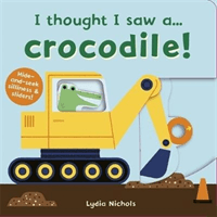 I thought I saw a... Crocodile! (Symons Ruth)(Board book)