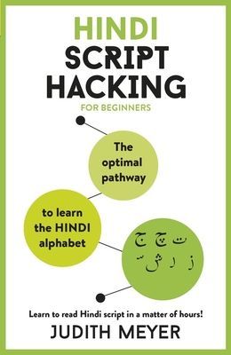 Hindi Script Hacking - The optimal pathway to learn the Hindi alphabet (Meyer Judith)(Mixed media product)