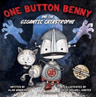 One Button Benny and the Gigantic Catastrophe (Windram Alan)(Paperback / softback)