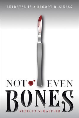 Not Even Bones (Rebecca Schaeffer Schaeffer)(Paperback)