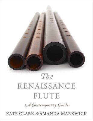The Renaissance Flute: A Contemporary Guide (Clark Kate)(Paperback)