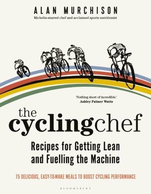 Cycling Chef: Recipes for Getting Lean and Fuelling the Machine (Murchison Alan)(Pevná vazba)
