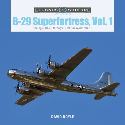 B-29 Superfortress, Vol. 1: Boeing's XB-29 through B-29B in World War II (Doyle David)(Pevná vazba)