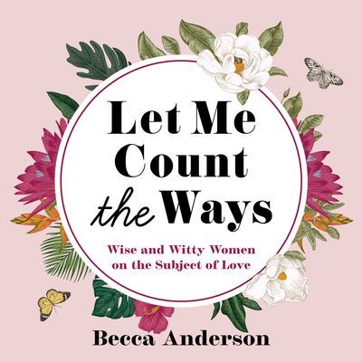 Let Me Count the Ways - Wise and Witty Women on the Subject of Love (Anderson Becca)(Pevná vazba)