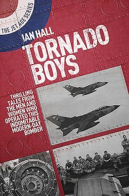 Tornado Boys: Thrilling Tales from the Men and Women Who Have Operated This Indomitable Modern-Day Bomber (Hall Ian)(Paperback / softback)