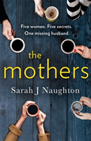 Mothers - Five women. Five secrets. One missing husband. (Naughton Sarah J.)(Paperback / softback)