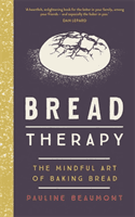 Bread Therapy - The Mindful Art of Baking Bread (Beaumont Pauline)(Pevná vazba)