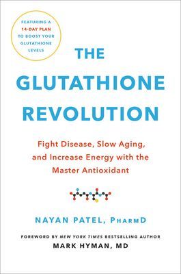 The Glutathione Revolution - Fight Disease, Slow Aging, and Increase Energy with the Master Antioxidant (Patel Dr. Nayan)(Pevná vazba)