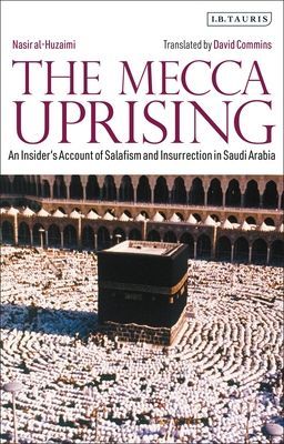 Mecca Uprising - An Insider's Account of Salafism and Insurrection in Saudi Arabia (al-Huzaimi Nasir)(Paperback / softback)
