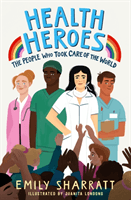 Health Heroes: The People Who Took Care of the World (Sharratt Emily)(Paperback / softback)