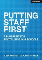 Putting Staff First - A blueprint for a revitalised profession (Tomsett John)(Paperback / softback)
