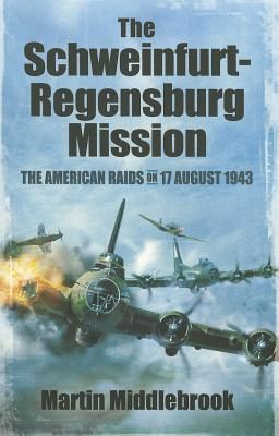 Schweinfurt-Regensburg Mission (Middlebrook Martin)(Paperback / softback)