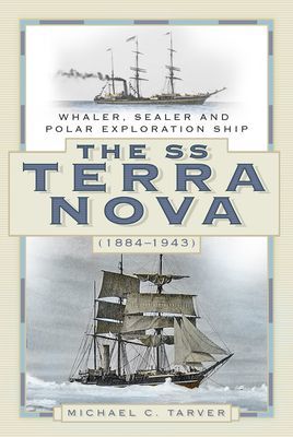 SS Terra Nova (1884-1943) - Whaler, Sealer and Polar Exploration Ship (C. Tarver Michael)(Paperback / softback)