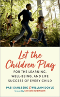 Let the Children Play - For the Learning, Well-Being, and Life Success of Every Child (Sahlberg Pasi (Professor of Education Policy Professor of Education Policy Gonski Institute for Education University of New South Wales Australia))(Pevná vazba)
