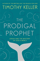 Prodigal Prophet - Jonah and the Mystery of God's Mercy (Keller Timothy)(Paperback / softback)