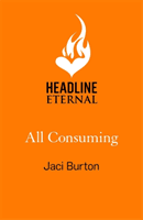 All Consuming - A tale of searing passion and rekindled love you won't want to miss! (Burton Jaci (Author))(Paperback / softback)