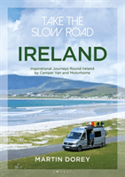 Take the Slow Road: Ireland - Inspirational Journeys Round Ireland by Camper Van and Motorhome (Dorey Martin)(Paperback / softback)