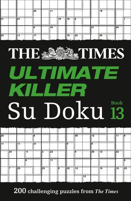 Times Ultimate Killer Su Doku Book 13 - 200 of the Deadliest Su Doku Puzzles (The Times Mind Games)(Paperback / softback)