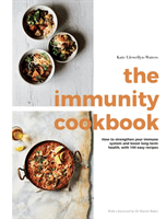 Immunity Cookbook - How to Strengthen Your Immune System and Boost Long-Term Health, with 100 Easy Recipes (Llewellyn-Waters Kate)(Pevná vazba)