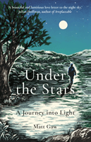 Under the Stars - A Journey Into Light (Gaw Matt)(Paperback / softback)