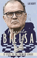 Marcelo Bielsa - Thirteen Steps to the Premier League (Scott Lee)(Paperback / softback)