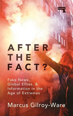 After the Fact? - The Truth About Fake News (Gilroy-Ware Marcus)(Paperback / softback)