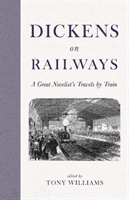 Dickens on Railways - A Great Novelist's Travels by Train (Dickens Charles)(Pevná vazba)