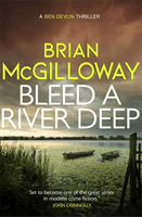 Bleed a River Deep - Buried secrets are unearthed in this gripping crime novel (McGilloway Brian)(Paperback / softback)