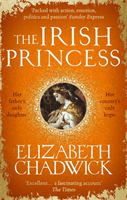 Irish Princess - Her father's only daughter. Her country's only hope. (Chadwick Elizabeth)(Paperback / softback)