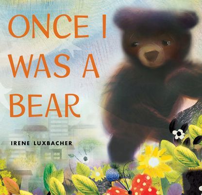 Once I Was a Bear (Luxbacher Irene)(Pevná vazba)