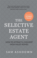 Selective Estate Agent - How to attract and convert high value homes (Ashdown Sam)(Paperback / softback)