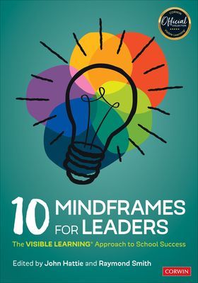 10 Mindframes for Leaders - The VISIBLE LEARNING(R) Approach to School Success(Paperback / softback)