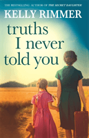 Truths I Never Told You: An absolutely gripping, heartbreaking novel of love and family secrets (Rimmer Kelly)(Paperback / softback)