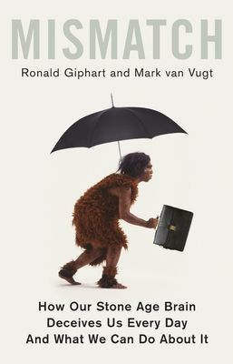 Mismatch - How Our Stone Age Brain Deceives Us Every Day (And What We Can Do About It) (Giphart Ronald)(Paperback / softback)