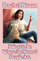 I Want to Be Where the Normal People Are - The perfect Christmas gift for Crazy Ex-Girlfriend fans (Bloom Rachel)(Pevná vazba)