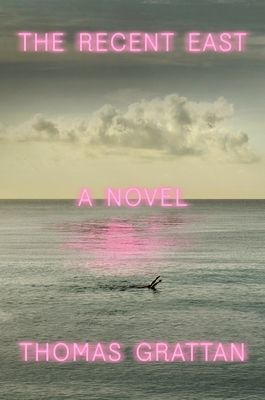 Recent East - A Novel (Grattan Thomas)(Pevná vazba)