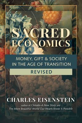 Sacred Economics - Money, Gift and Society in the Age of Transition (Eisenstein Charles)(Paperback / softback)
